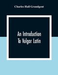 Cover: An Introduction To Vulgar Latin - ALPHA EDITION
