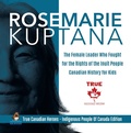 Cover: Rosemarie Kuptana - The Female Leader Who Fought for the Rights of the Inuit People | Canadian History for Kids | True Canadian Heroes - Indigenous People Of Canada Edition - Professor Beaver