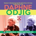 Cover: Daphne Odjig - Potawatomi's Celebrated Visual Artist Who Told The Stories of Her People | Canadian History for Kids | True Canadian Heroes - Indigenous People Of Canada Edition - Professor Beaver