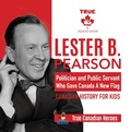 Cover: Lester B. Pearson - Politician and Public Servant Who Gave Canada A New Flag | Canadian History for Kids | True Canadian Heroes - Professor Beaver