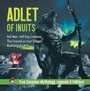 Cover: Adlet of Inuits - Half-Man, Half-Dog Creatures That Feasted on Inuit Villages | Mythology for Kids | True Canadian Mythology, Legends & Folklore - Professor Beaver