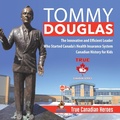 Cover: Tommy Douglas - The Innovative and Efficient Leader Who Started Canada's Health Insurance System Canadian History for Kids True Canadian Heroes - Professor Beaver