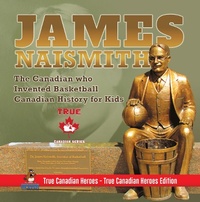 Abbildung von: James Naismith - The Canadian who Invented Basketball | Canadian History for Kids | True Canadian Heroes - True Canadian Heroes Edition - Professor Beaver