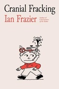 Cover: Cranial Fracking - Farrar, Straus and Giroux