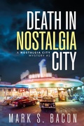 Cover: Death in Nostalgia City (Nostalgia City Mysteries, #1) - Archer and Clark Publishing