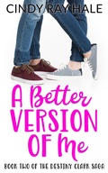 Cover: A Better Version of Me (The Destiny Clark Saga, #2) - Cindy Ray Hale