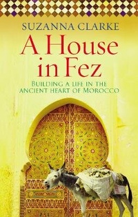 Abbildung von: A House in Fez - Ebury Press