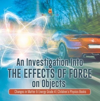 Abbildung von: An Investigation Into the Effects of Force on Objects | Changes in Matter & Energy Grade 4 | Children's Physics Books - Baby Professor