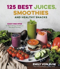 Abbildung von: 125 Best Juices, Smoothies and Healthy Snacks - Page Street Publishing