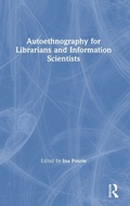 Cover: Autoethnography for Librarians and Information Scientists - Routledge