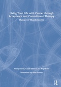 Cover: Living Your Life with Cancer through Acceptance and Commitment Therapy - Routledge