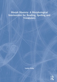 Bild: Morph Mastery: A Morphological Intervention for Reading, Spelling and Vocabulary - Routledge