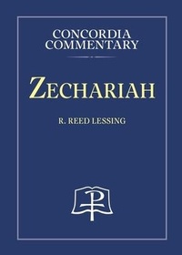 Enlarge image Cover: Zechariah - Concordia Commentary - Concordia Publishing House