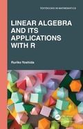 Cover: Linear Algebra and Its Applications with R - Chapman & Hall/CRC