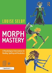 Abbildung von: Morph Mastery: A Morphological Intervention for Reading, Spelling and Vocabulary - Routledge