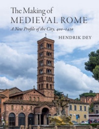 Enlarge image Cover: The Making of Medieval Rome - Cambridge University Press