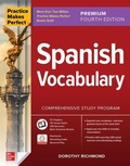 Cover: Practice Makes Perfect: Spanish Vocabulary, Premium Fourth Edition - McGraw-Hill Education