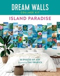Cover: Dream Walls Collage Kit: Island Paradise - St Martin's Press