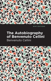 Enlarge image Cover: Autobiography of Benvenuto Cellini - Mint Editions