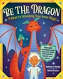 Cover: Be the Dragon: 9 Keys to Unlocking Your Inner Magic - Workman Children's