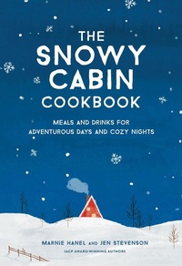 Enlarge image Cover: The Snowy Cabin Cookbook - Artisan Books