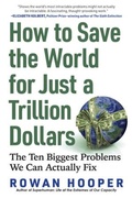 Cover: How to Save the World for Just a Trillion Dollars - The  Experiment LLC