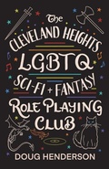 Cover: The Cleveland Heights LGBTQ Sci-Fi and Fantasy Role Playing Club - University of Iowa Press