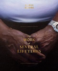 Cover: Mario Moore: The Work of Several Lifetimes - Marquand Books Inc