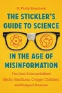 Cover: The Stickler's Guide to Science in the Age of Misinformation - Timber Press