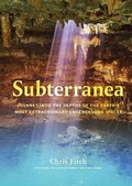 Cover: Subterranea Journey into the Depths of the Earths Most Extraordinary Underground Spaces - Timber Press