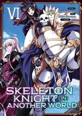 Cover: Skeleton Knight in Another World (Manga) Vol. 6 - Seven Seas Entertainment, LLC