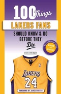 Cover: 100 Things Lakers Fans Should Know & Do Before They Die - Triumph Books