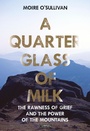 Cover: A Quarter Glass of Milk - O'Brien Press Ltd