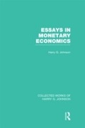 Cover: Essays in Monetary Economics (Collected Works of Harry Johnson) - Routledge