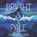 Cover: The Bright & the Pale Lib/E - HarperCollins