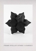 Cover: Frank Stella's Stars: A Survey - Gregory R Miller & Company