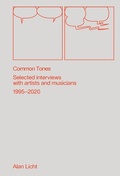 Cover: Common Tones: Selected Interviews with Artists and Musicians 1995-2020 - Blank Forms Editions
