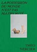 Cover: Theo Mercier: La Possession du monde n'est pas ma priorite - Editions Dilecta