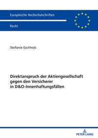 Abbildung von: Direktanspruch der Aktiengesellschaft gegen den Versicherer in D&O-Innenhaftungsfaellen - Peter Lang Verlag