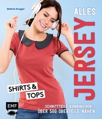 Abbildung von: Alles Jersey - Shirts und Tops - Edition Michael Fischer / EMF Verlag