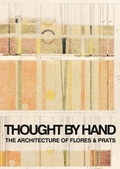 Cover: Thought by Hand: The Architecture of Flores & Prats - Arquine