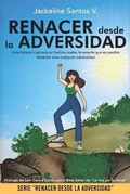 Cover: Renacer Desde La Adversidad - Jackeline Santos V.