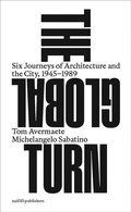 Cover: The Global Turn - Six Journeys of Architecture and the City, 1945-1989 - NAI Publishers