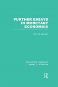 Cover: Further Essays in Monetary Economics (Collected Works of Harry Johnson) - Routledge