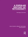 Cover: A Popular History of Witchcraft (RLE Witchcraft) - Routledge