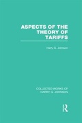 Cover: Aspects of the Theory of Tariffs (Collected Works of Harry Johnson) - Routledge