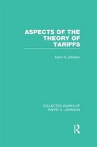 Enlarge image Cover: Aspects of the Theory of Tariffs (Collected Works of Harry Johnson) - Routledge