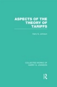 Enlarge image Cover: Aspects of the Theory of Tariffs (Collected Works of Harry Johnson) - Routledge