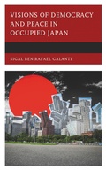 Cover: Visions of Democracy and Peace in Occupied Japan - Lexington Books