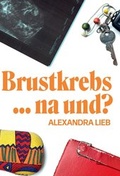 Cover: Brustkrebs ... na und? - tredition